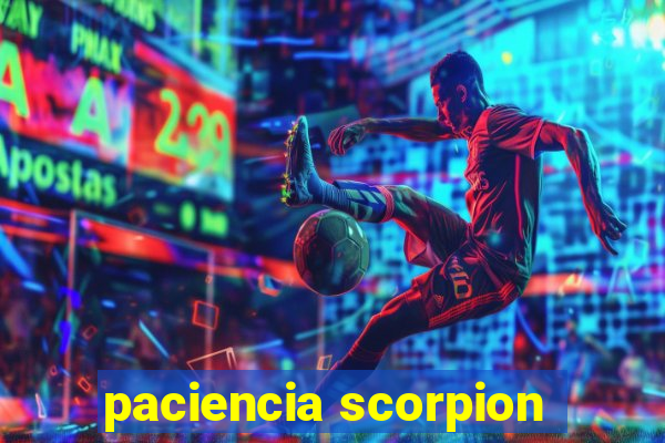 paciencia scorpion